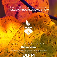 Melodic Progressions Show Episode 286 @DI.FM Kikka Vara