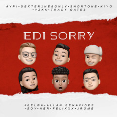 Edi Sorry - jbelga, Felixxx, Soy, Allan Benavides, JROME, NER