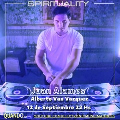 Juan Alamos & Alberto Van Vazquez @ Spirituality E7