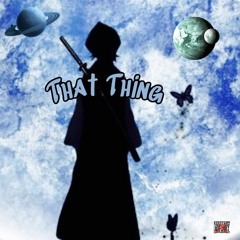 That Thing(Prod. By. Bam Beats)