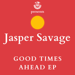 Good Times Ahead by Jasper Savage
