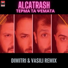 Alcatrash - Terma Ta Psemata (Dimitri & Vasili Remix)