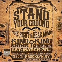 King Champion vs King Shine 3/25 (Stand Your Ground)