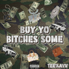TEE$AVV - Buy Yo Bitches Some