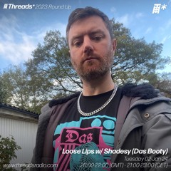 Loose Lips w/ Shadesy (Das Booty) - full show takeover - 02-Jan-24