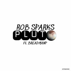 PLUTO - ROB SPARKS X BREADMANP