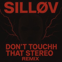SILLØV - DØNT TØUCH THAT STEREØ(Remix) [FREEDL]