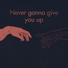 Never gonna give you up