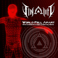 World Fell Apart (Steve Greene Cyber-Cinematic Remix)