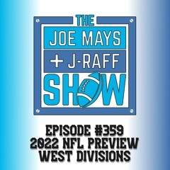 The Joe Mays & J-Raff Show: Episode 359 - 2022 NFL Preview, Part 1: West Divisions