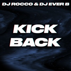 DJ ROCCO & DJ EVER B - KICK BACK