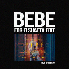 BÉBÉ SHATTA EDIT (RIDDIM BY MIKADO)