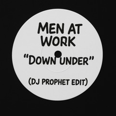 Men At Work - Down Under (DJ Prophet Edit) [Support by La Fuente, Horatio, MOGUAI]