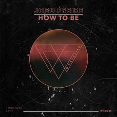 Josu Freire - How To Be [WHO345]