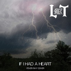 If I Had A Heart (Fever Ray Cover)