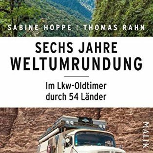 GET [EBOOK EPUB KINDLE PDF] Sechs Jahre Weltumrundung: Im Lkw-Oldtimer durch 54 Lände