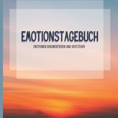 EBOOK READ Emotionstagebuch: Emotionen dokumentieren und verstehen: Journal zur