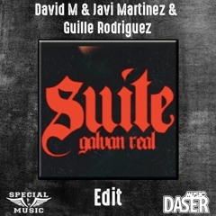 Galvan Real -  Suite (David M & Javi Martinez & Guille Rodriguez Edit)