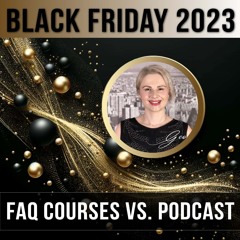 BLACK FRIDAY SPECIAL — FAQ PREMIUM COURSES VS. PODCAST