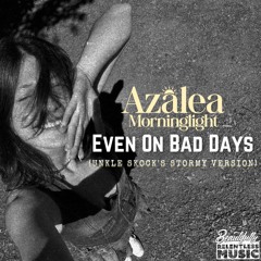 Even on Bad Days -Azalea Morninglight x Unkle Skock (Unkle Skock's Stormy version)