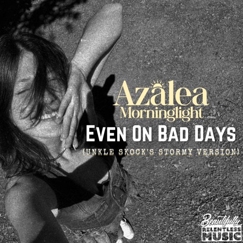 Even on Bad Days -Azalea Morninglight x Unkle Skock (Unkle Skock's Stormy version)