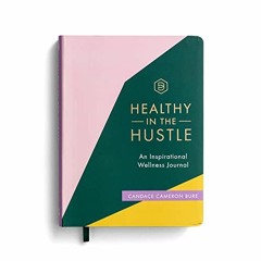 Get KINDLE PDF EBOOK EPUB Healthy In The Hustle: An Inspirational Wellness Journal by  Candace Camer