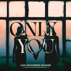 Cl04k, Arcade Menace, Sghob - Only You
