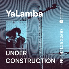 Under Construction Radioshow w/ YaLamba | 14.11.25