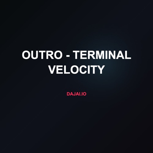 Outro - Terminal Velocity
