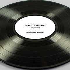 Greig Irving x Louis J - Dance To The Beat (Original Mix)