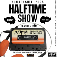 2025 #NWS™ Halftime Show (Episode 226 - 07.06.2025)