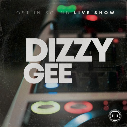 Dizzy Gee - Lost In Sound Live Show - 16.03.2024