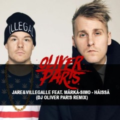 Jare&VilleGalle Feat. Märkä - Simo - Häissä (DJ OLIVER PAR!S REMIX)