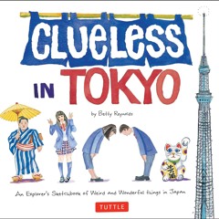 ✔Audiobook⚡️ Clueless in Tokyo: An Explorer's Sketchbook of Weird and Wonderful Things in