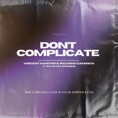Vincent Martini & Ricardo Caminha ft. Ray Elle, BPIEMME - Don't Complicate (2026 remix)