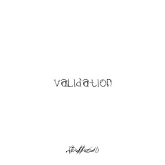 validation (Prod. Harley Banks)