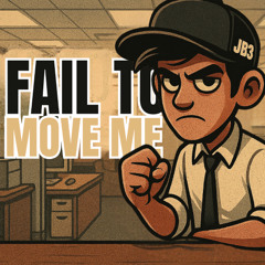 Fail To Move Me