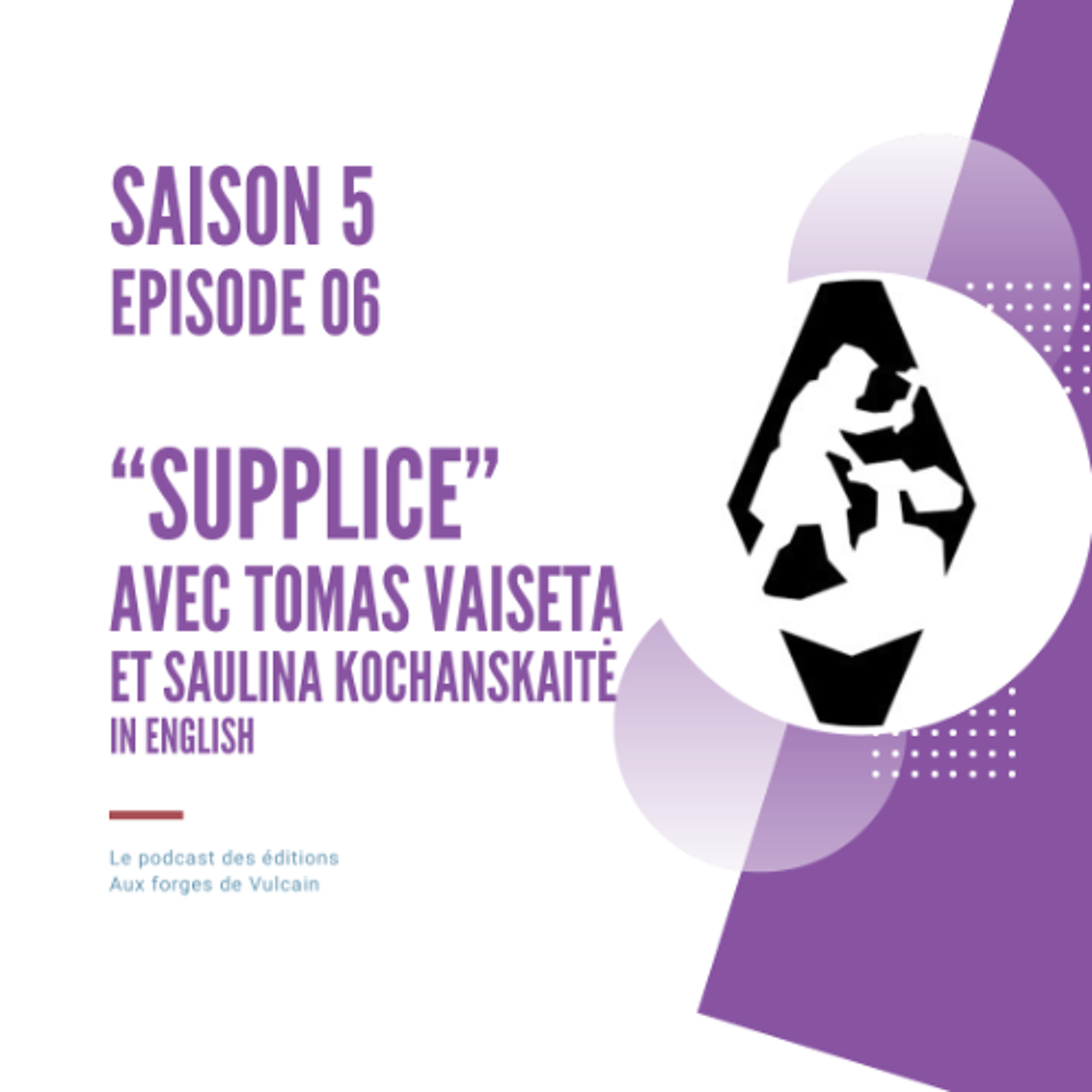 S05EP06 - SUPPLICE de Tomas Vaiseta, entretien en anglais
