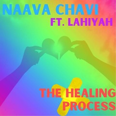 Naava Chavi - The Healing Process Ft LahiYah (prod. by Naava ChiBeats)