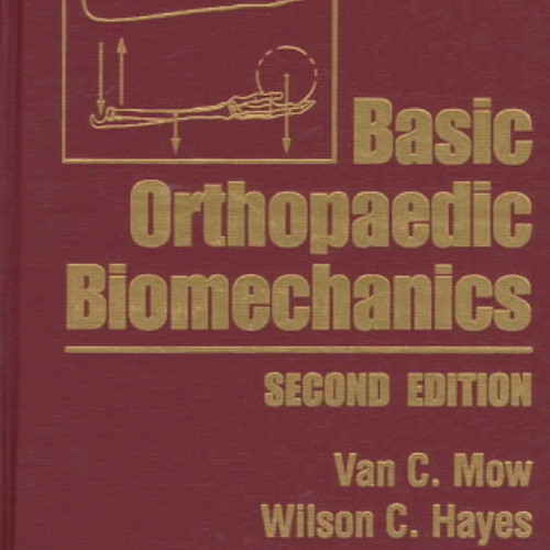 [Access] PDF 📪 Basic Orthopaedic Biomechanics by  Van C. Mow &  Wilson C. Hayes KIND