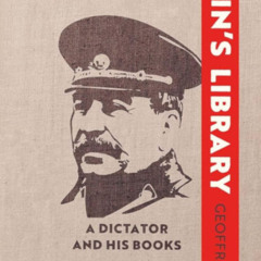 Stalin’s Library by Geoffrey Roberts – a resumé and review, pt 1