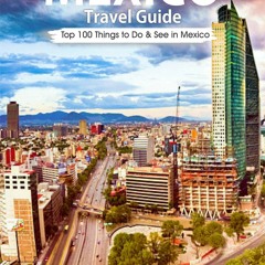 (EPUB) READ Mexico: 2018 Mexico Travel Guide: Top 100 Things to Do & see in Mexi