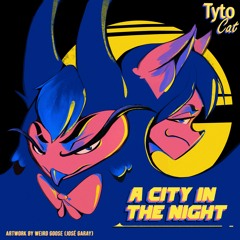 A CITY IN THE NIGHT | TytoCat