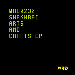 WRD0232 - SHAKHRAI - Arts And Crafts (Original Mix).