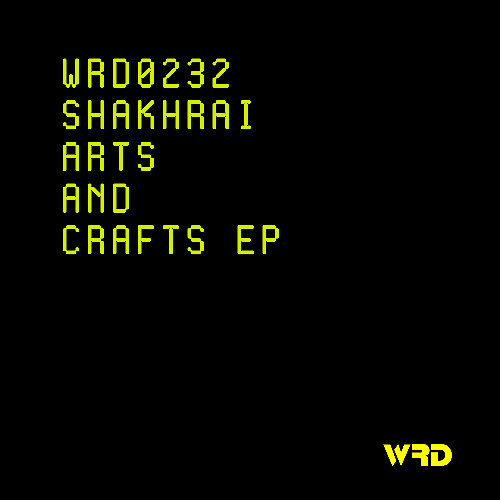 WRD0232 - SHAKHRAI - Arts And Crafts (Original Mix).