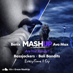 Ava Max & Benix x Bassjackers & Bali Bandits - Everytime x Are You Randy (Allen Grean MashUp)