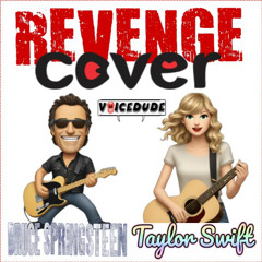 'Revenge Cover' - Taylor Swift Vs. Bruce Springsteen  [produced by Voicedude]