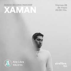 Radio Show 001 · XAMAN At Aire Libre (105.3 FM)