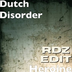 Dutch Disorder - Heroine (RDZ Uptempo Edit)