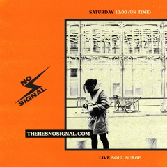 Soul Surge Presents: Songs To Listen To Vol 16 (No Signal set)